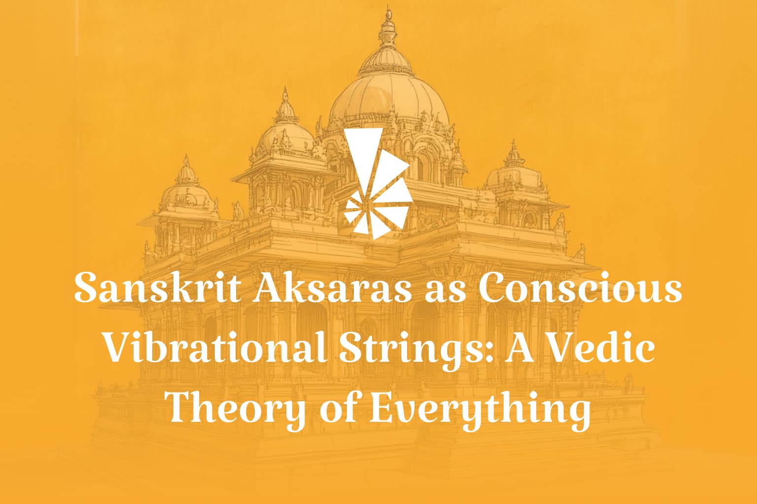 Sanskrit Akṣaras as Conscious Vibrational Strings: A Vedic Theory of Everything