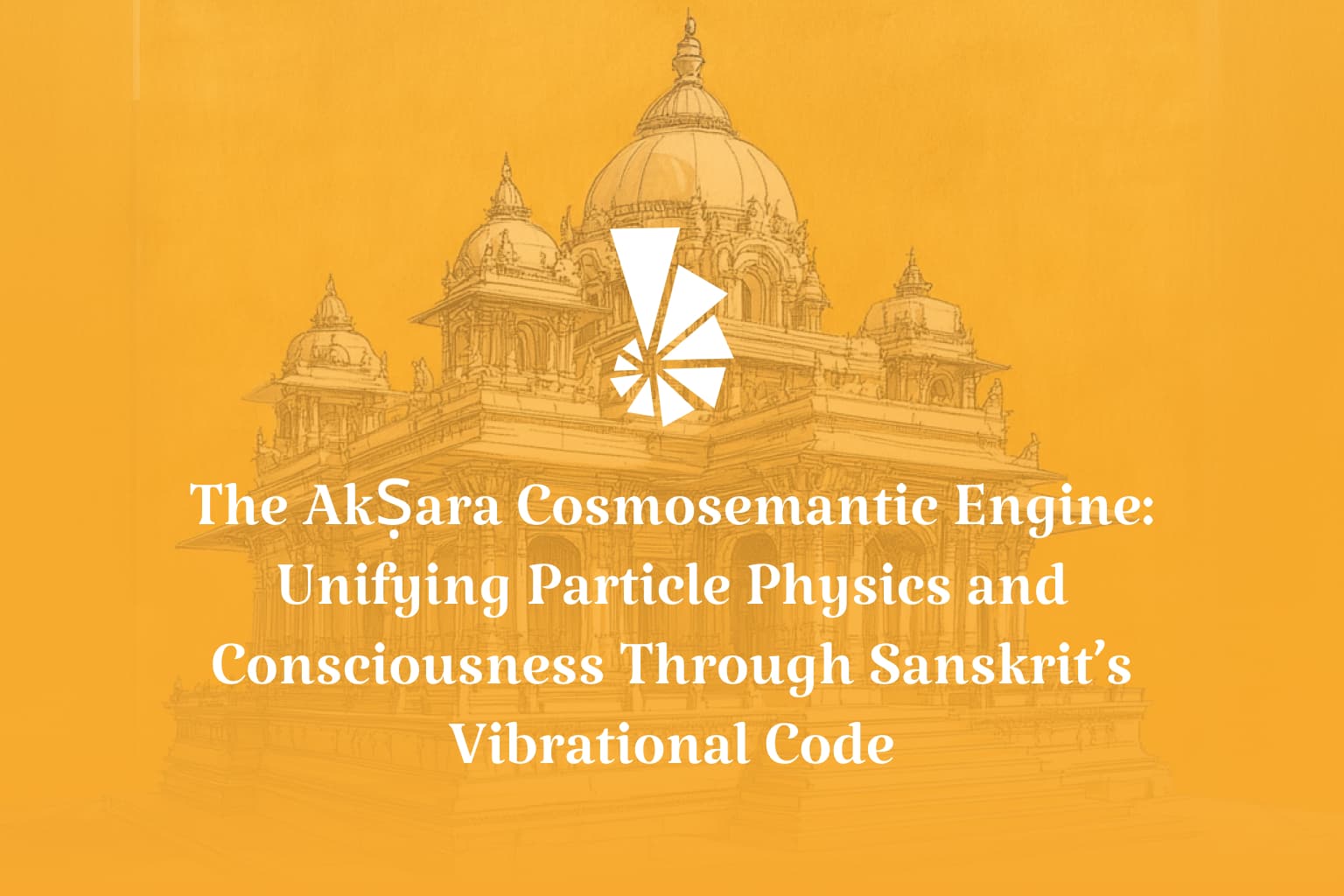 The Akṣara Cosmosemantic Engine: Unifying Particle Physics and Consciousness Through Sanskrit’s Vibrational Code